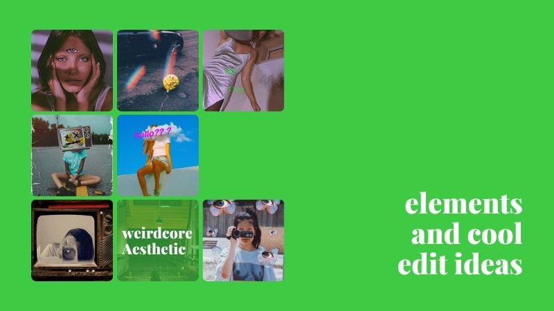 Weirdcore Aesthetic Editing: How to Create