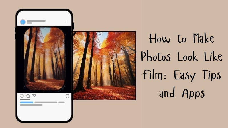 How to Make Photos Look Like Film Easy Tips and Apps-cover photo