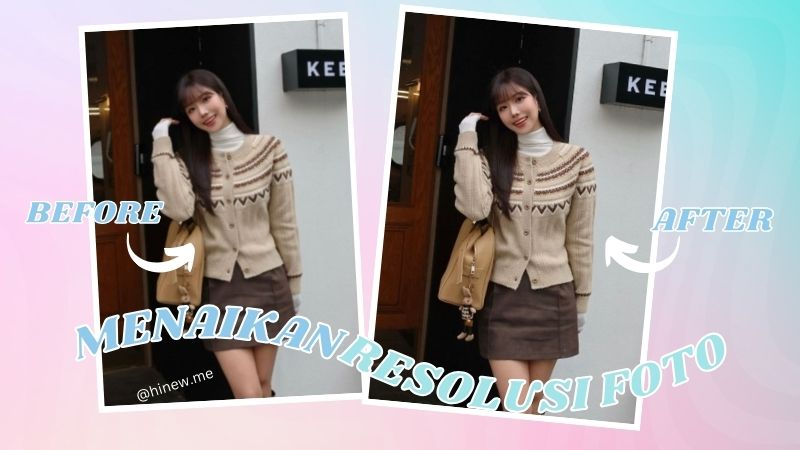 7 Cara Gratis Meningkatkan Resolusi Foto: Menaikan Resolusi Foto dan Meningkatkan Kualitas Foto Jadi HD