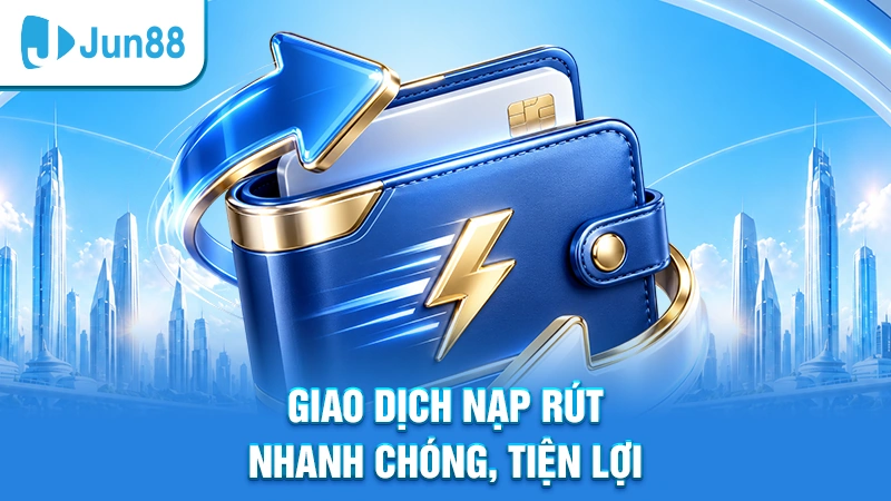 Giao dịch nạp rút nhanh chóng